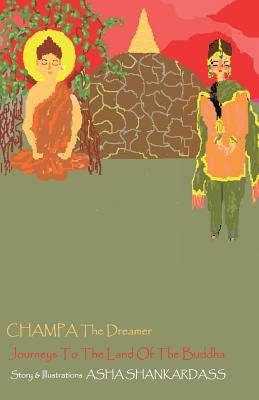 CHAMPA The Dreamer Journeys To The Land Of the Buddha by Shankardass, Asha