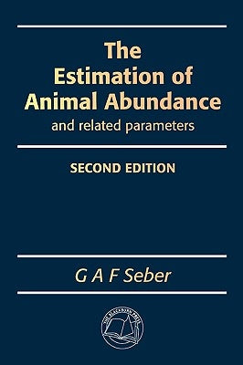 The Estimation of Animal Abundance and Related Parameters by Seber, G. A.