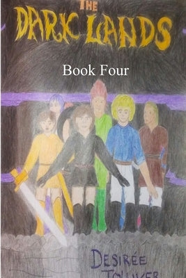 The Dark Lands: Book Four by Tolliver, Desiree