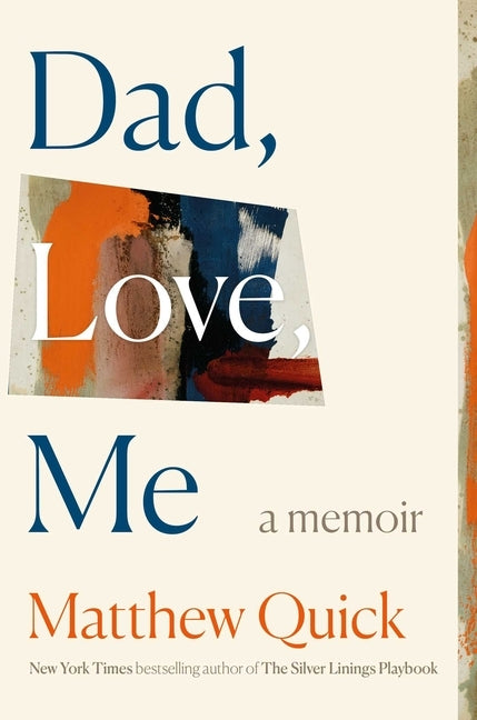 Dad, Love, Me by Quick, Matthew