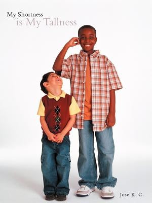 My Shortness Is My Tallness by K. C., Jose