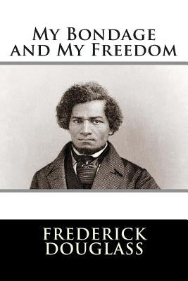 My Bondage and My Freedom by Editorial International
