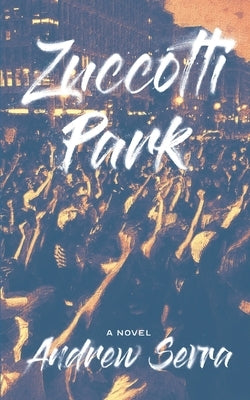 Zuccotti Park by Serra, Andrew