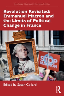 Revolution Revisited: Emmanuel Macron and the Limits of Political Change in France by Collard, Susan