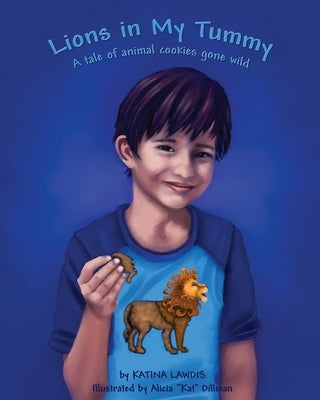 Lions in my tummy A tale of animal cookies gone wild by Lawdis, Katina