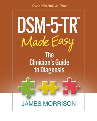 Dsm-5-Tr(r) Made Easy: The Clinician's Guide to Diagnosis by Morrison, James