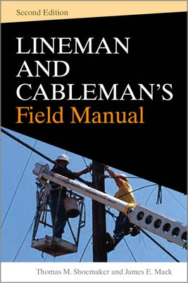 Lineman and Cableman's Field Manual 2e (Pb) by Shoemaker, Thomas