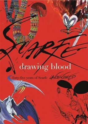 Drawing Blood: Forty Five Years of Scarfe by Scarfe, Gerald