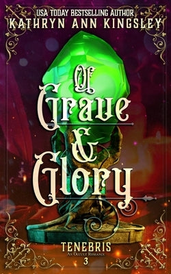 Of Grave & Glory by Kingsley, Kathryn Ann