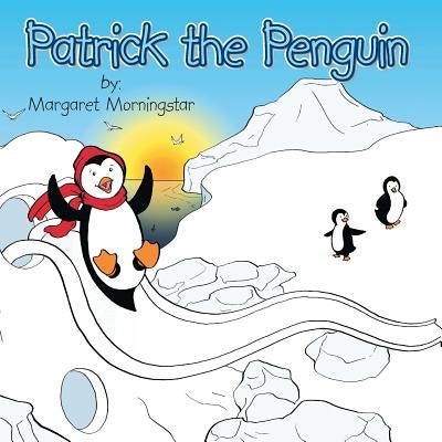 Patrick the Penguin by Morningstar, Margaret
