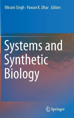 Systems and Synthetic Biology by Singh, Vikram