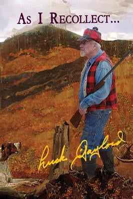 As I Recollect... by Gaylord, Huck