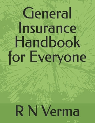 General Insurance Handbook for Everyone by Verma, R. N.