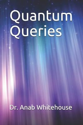 Quantum Queries by Whitehouse, Anab