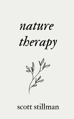 Nature Therapy by Stillman, Scott