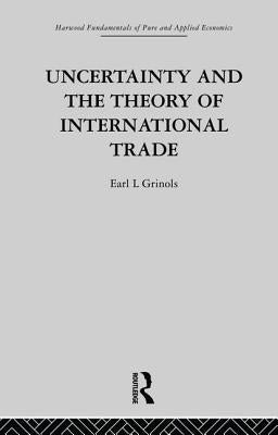Uncertainty and the Theory of International Trade by Grinols, E.