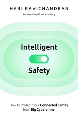 Intelligent Safety: How to Protect Your Connected Family from the New Cybercrime by Ravichandran, Hari
