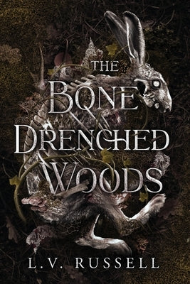 The Bone Drenched Woods by Russell, L. V.