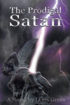 The Prodigal Satan by Green, Louis
