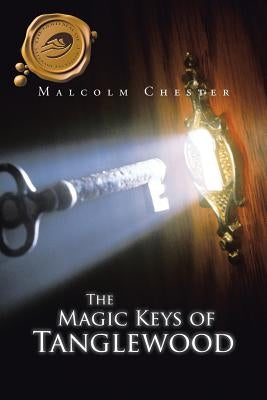 The Magic Keys of Tanglewood by Chester, Malcolm
