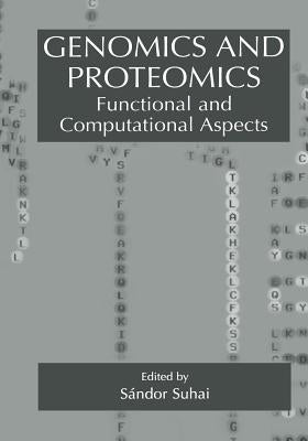 Genomics and Proteomics: Functional and Computational Aspects by Suhai, Sándor