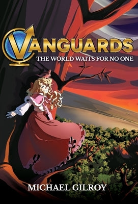 Vanguards: The World Waits for No One by Gilroy, Michael