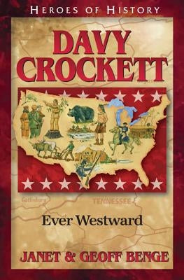 Davy Crockett: Ever Westward by Benge, Janet