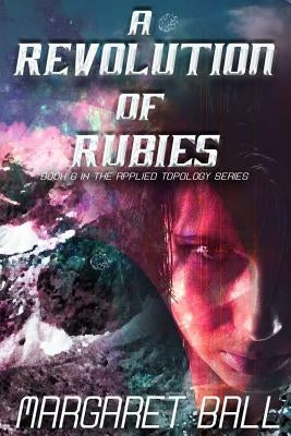 A Revolution of Rubies by Ball, Margaret