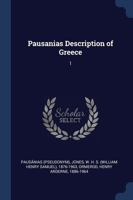 Pausanias Description of Greece: 1 by Pausânias, Pausânias