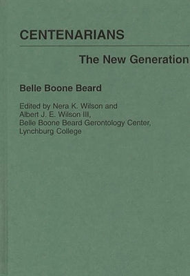 Centenarians: The New Generation by Beard, Belle Boone