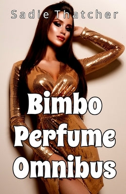 Bimbo Perfume Omnibus by Thatcher, Sadie