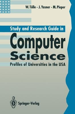 Study and Research Guide in Computer Science: Profiles of Universities in the USA by Tölle, Wolfgang