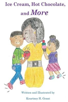 Ice Cream, Hot Chocolate, and More by Grant, Kourtney