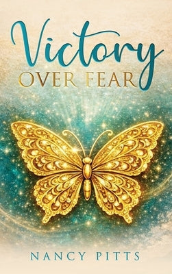 Victory Over Fear by Pitts, Nancy