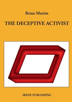 The deceptive activist by Martin, Brian