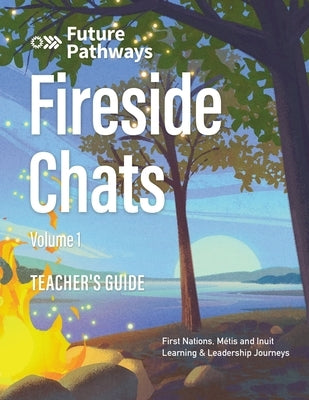 Future Pathways Fireside Chats: Teacher's Guide: Volume 1 by Schalla, Marika