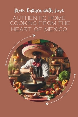 From Oaxaca with Love: Authentic Home Cooking from the Heart of Mexico by Reeves, Allyson