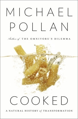 Cooked: A Natural History of Transformation by Pollan, Michael