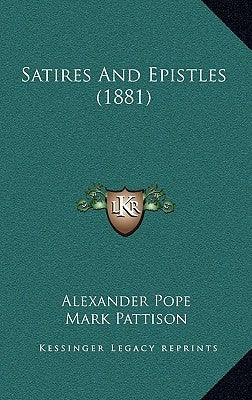Satires And Epistles (1881) by Pope, Alexander