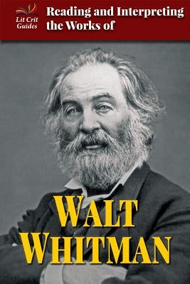 Reading and Interpreting the Works of Walt Whitman by Beene, Alex