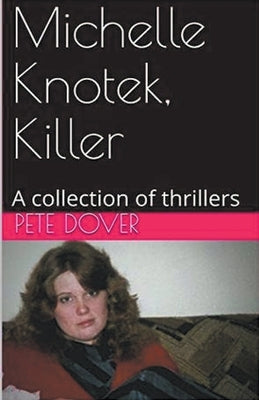 Michelle Knotek, Killer by Dover, Pete