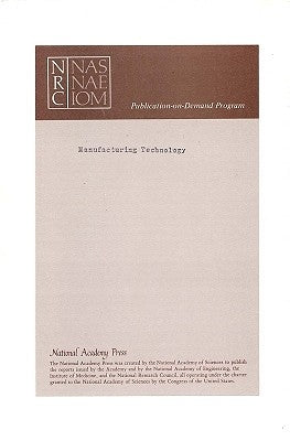 Manufacturing Technology: Cornerstone of a Renewed Defense Industrial Base by National Research Council