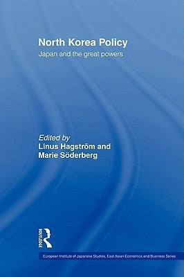 North Korea Policy: Japan and the Great Powers by Hagström, Linus