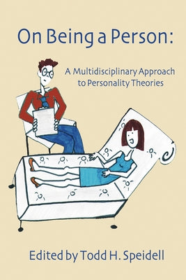 On Being a Person: A Multidisciplinary Approach to Personality Theories by Speidell, Todd H.