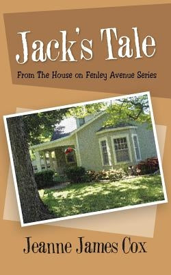 Jack's Tale: From the House on Fenley Avenue Series by Cox, Jeanne James