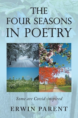 The Four Seasons in Poetry: Some are Covid-Inspired by Parent, Erwin