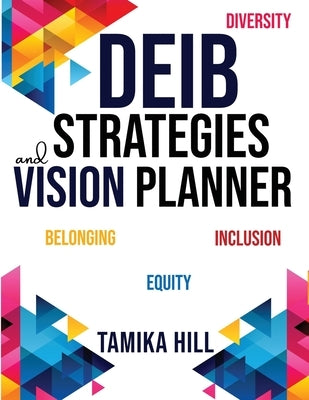 DEIB Strategies & Vision Planner by Hill, Tamika
