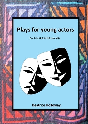 Plays for Young Actors by Holloway, Beatrice