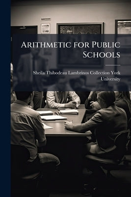 Arithmetic for Public Schools by Sheila Thibodeau Lambrinos Collection -.