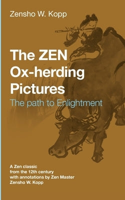 The ZEN Ox-Herding Pictures: Following the Path to EnlightenmentEnlightenment by Kopp, Zensho W.